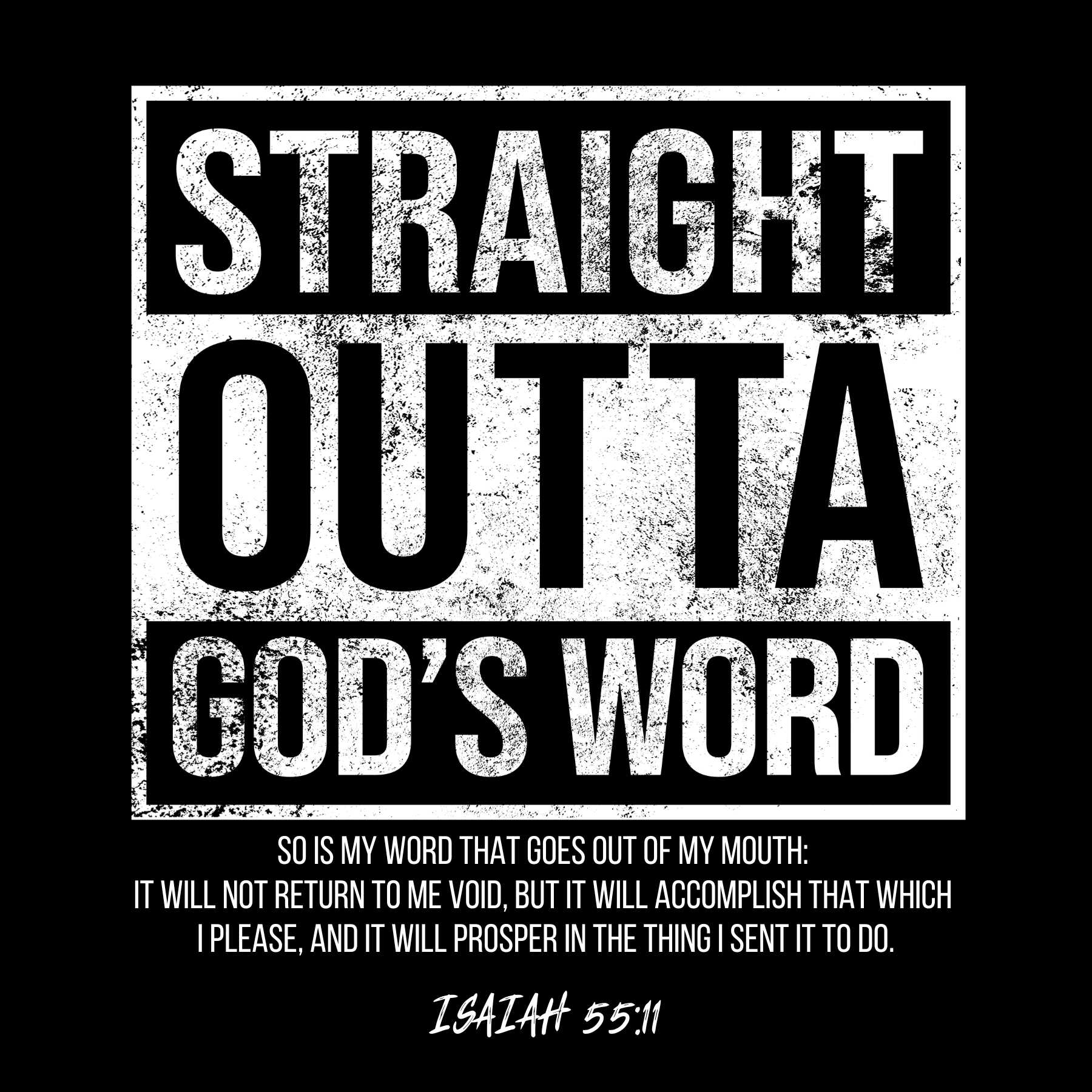 Isaiah 55:11 'Straight Outta God's Word' – Wear My Bible